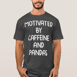 Motiviert durch Coffein und Pandas Kaffee Zitat T-Shirt