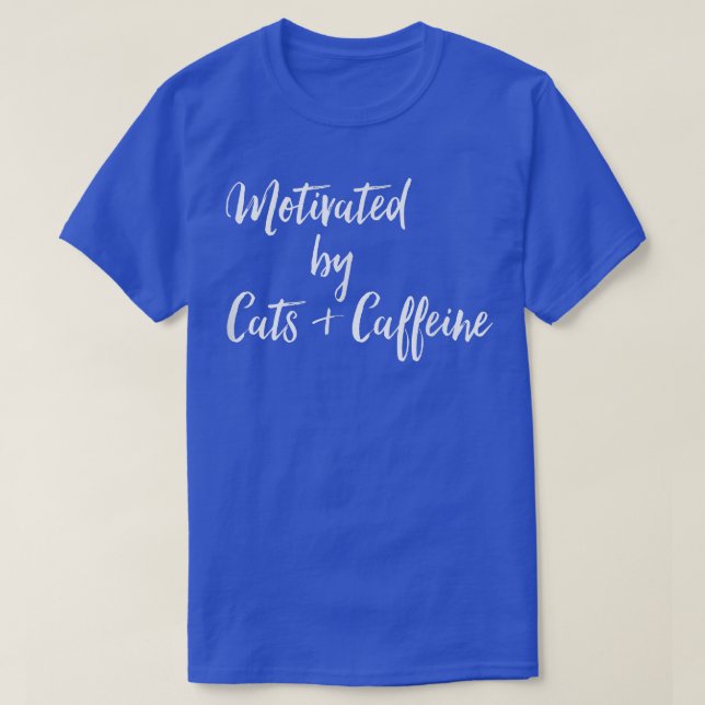Motiviert durch Katzen und Kaffee T-Shirt (Design vorne)