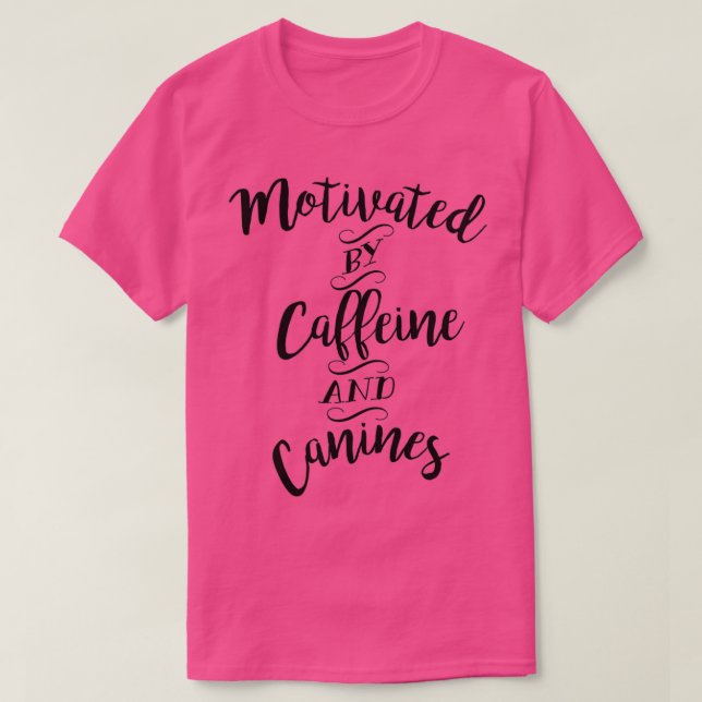 Motiviert durch Koffein und Hunde für Kaffee und D T-Shirt (Design vorne)