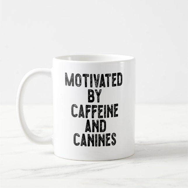 Motiviert durch Koffein und Hunde Kaffeetasse (Links)