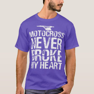 Motocross Nie Broken mein Herz Dirt Bike Motorrad  T-Shirt