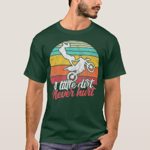 Motocross Rider  little dirt never hurt Funny T-Shirt