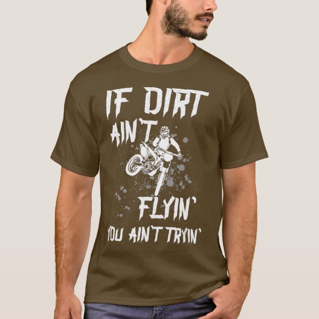 Motocross Sprichwort Wenn Dirt aint Flyin Sie male T-Shirt (Vorderseite)