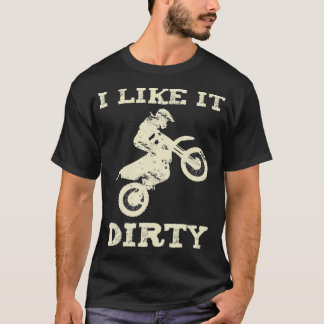 Motocross-Spruch vintage Pun Ich mag es schmutzig T-Shirt