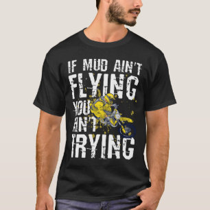 Motocross, wenn der Schlamm dich nicht fliegen läs T-Shirt