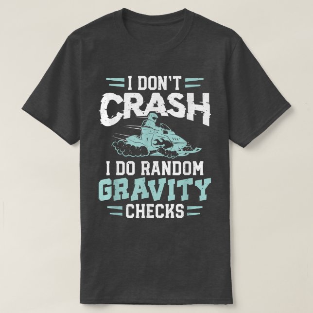 Motor Sled Snowmobile Snowmobiler Gravity Check Sn T-Shirt (Design vorne)