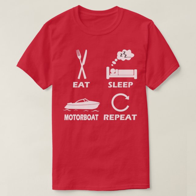 Motorboot Essen Schlafen Wiederholung Geschenk für T-Shirt (Design vorne)
