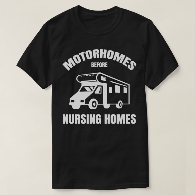 Motorhomes Before Nursing Homes Funny RV Camper Ca T-Shirt (Design vorne)