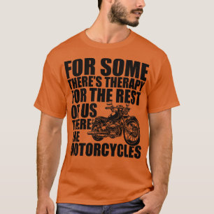 Motorrad für einige andere Therapien zur Erholung  T-Shirt