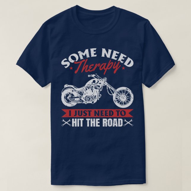 Motorrad Manche brauchen eine Therapie, die einfac T-Shirt (Design vorne)