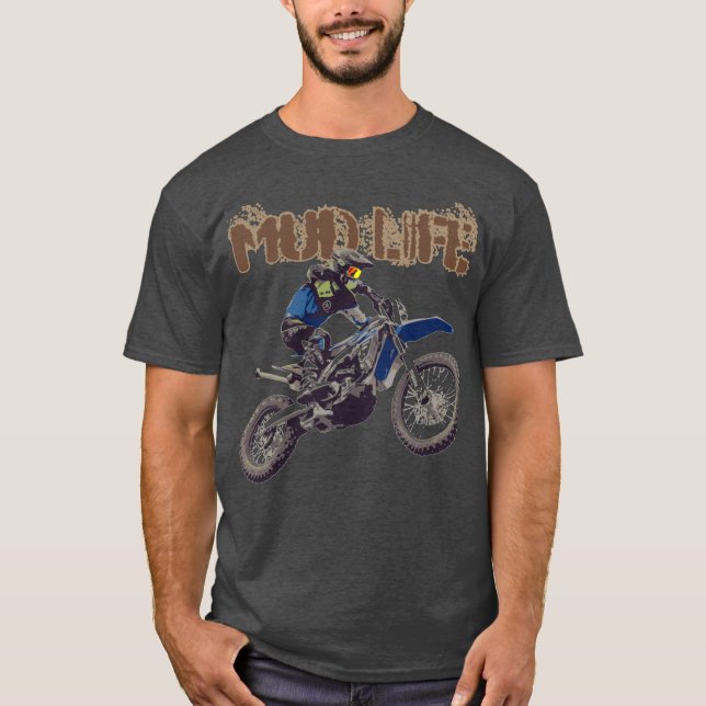 Motorrad Mann Dirt Bike Mud Life Mud Bogging T-Sh T-Shirt (Vorderseite)