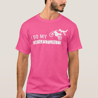 Motorrad T Shirt Ich tue meine eigenen Stunts - Mä