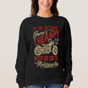 Motorräder Für einige gibt es Therapie Biker Männe Sweatshirt
