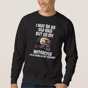 Motorradfahrer Ich bin vielleicht ein alter Mann,  Sweatshirt