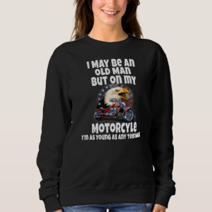 Motorradfahrer Ich bin vielleicht ein alter Mann, Sweatshirt