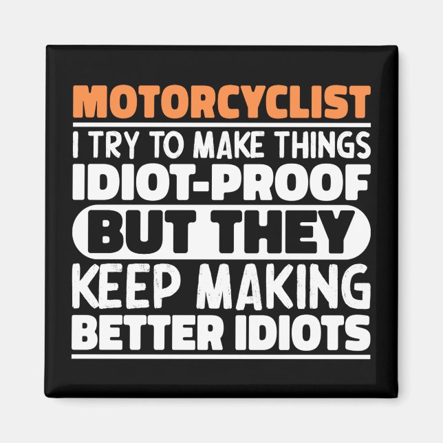 Motorradfahrer Ich versuche Dinge zu machen Lustig Magnet (Vorne)