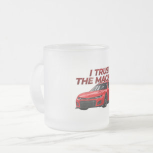 Motorsport Frosted Cup Ich vertraue der Maschine Mattglastasse