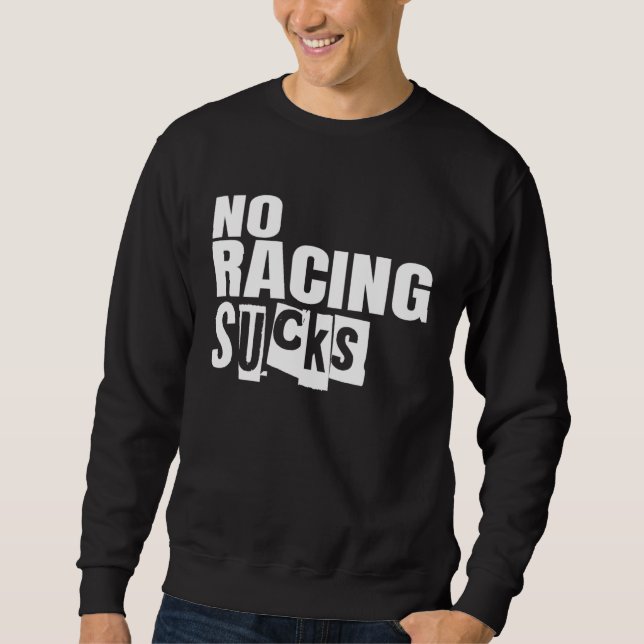 Motorsport No Racing Sucks Sweatshirt (Vorderseite)