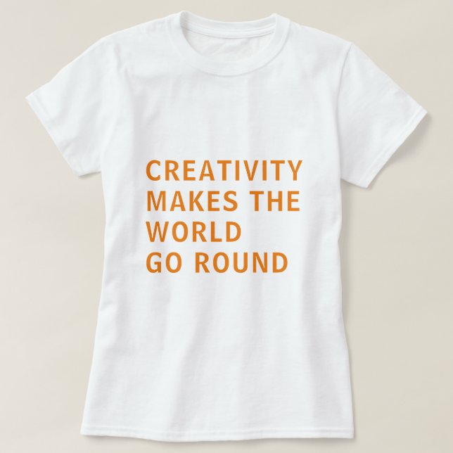 Motto Kreative Kreativität Orange Typografie T-Shirt (Design vorne)