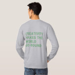 Motto Kreative Kreativität Zitat Grüne Typografie T-Shirt<br><div class="desc">Das Hemd für Kreative enthält den Text "Kreativität lässt die Welt umgehen" in kühlem,  sommergrünen Typografie. Exklusiv für Sie entworfen von Happy Dolphin Studio. Wenn Sie Hilfe oder passende Produkte benötigen,  kontaktieren Sie uns bitte über unseren Chat!</div>