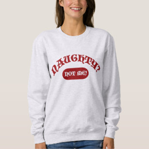 Motto "Naughty Not Me Funny Holiday Fun" Sweatshirt