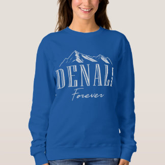 Mount Denali Forever Nationalpark Alaska Sweatshirt