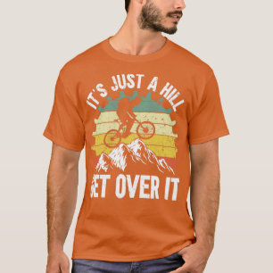 Mountain Bike - das ist ein Hügel, über den Sie hi T-Shirt