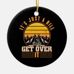 Mountain Bike Es ist nur ein Hügel Keramik Ornament