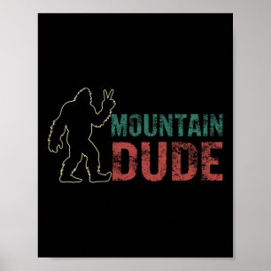 Mountain Dude Shirt Lustig Bigfoot Sasquatch Rock Poster