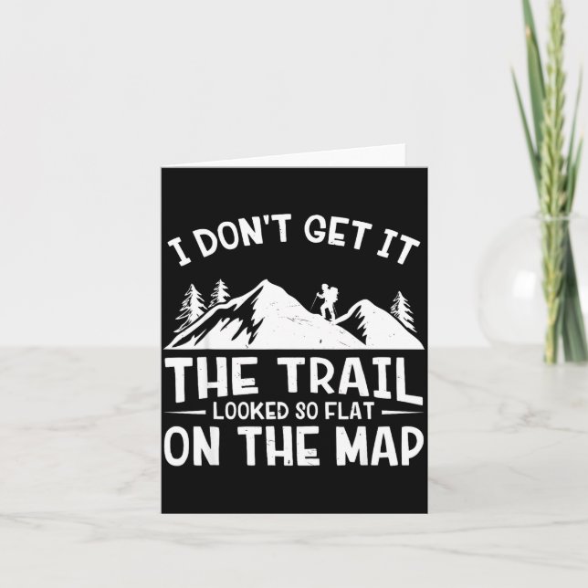 Mountain Hiking Funny The Trail Looked So Flat On  Karte (Vorderseite)