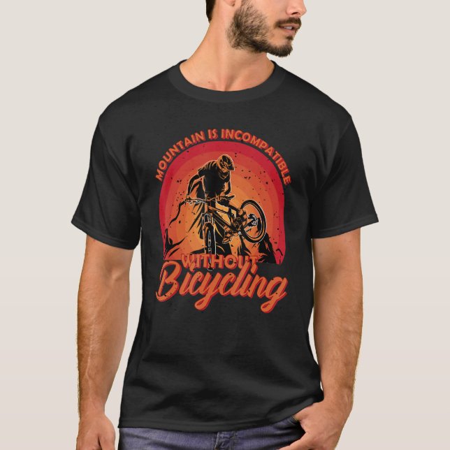 Mountain is incompatible Bike Design for Hardcore  T-Shirt (Vorderseite)