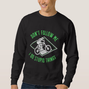 Mountainbike Mtb Downhill Folge mir ich tue Stu Sweatshirt