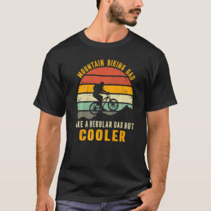 Mountainbike Papa wie ein gewöhnlicher Papa, aber T-Shirt