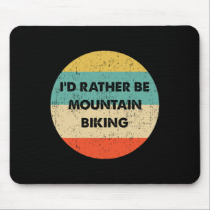 Mountainbike-Shirt Ich wäre lieber Mountainbiking Mousepad