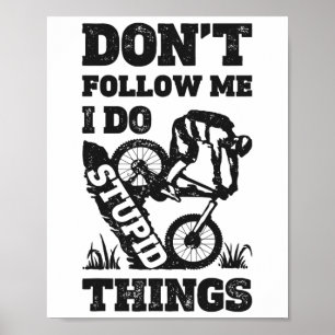 Mountainbiken Folgen Sie mir nicht, ich mache dumm Poster