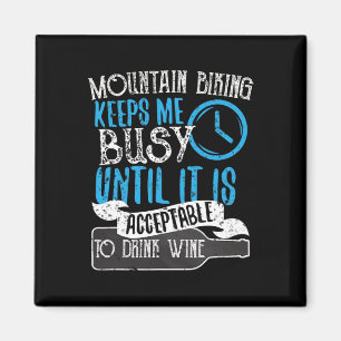 Mountainbiken hält mich beschäftigt, bis ich Wein  Magnet