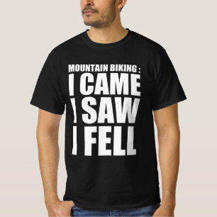 Mountainbiking : Ich kam , ich sah , fiel hin T-Shirt