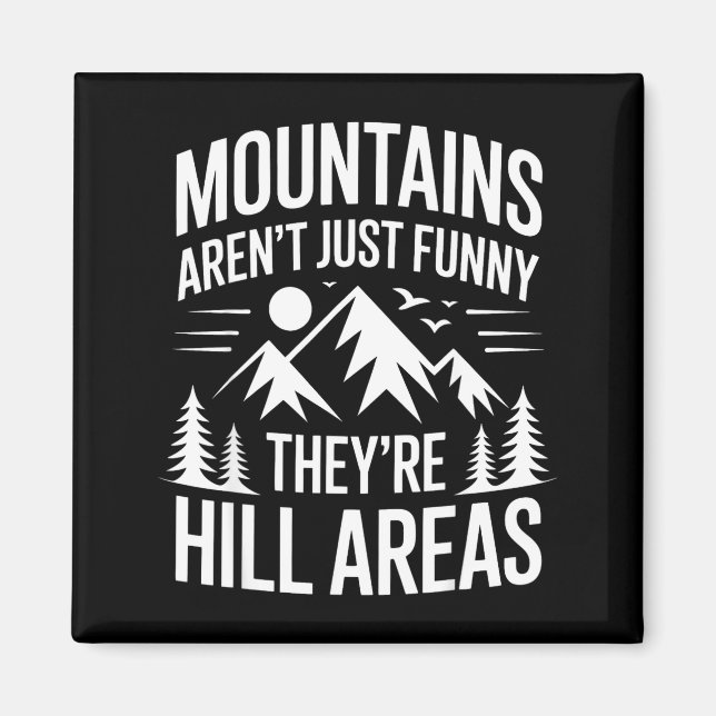 Mountains Aren't Just Funny They're Hill Areas Dad Magnet (Vorne)