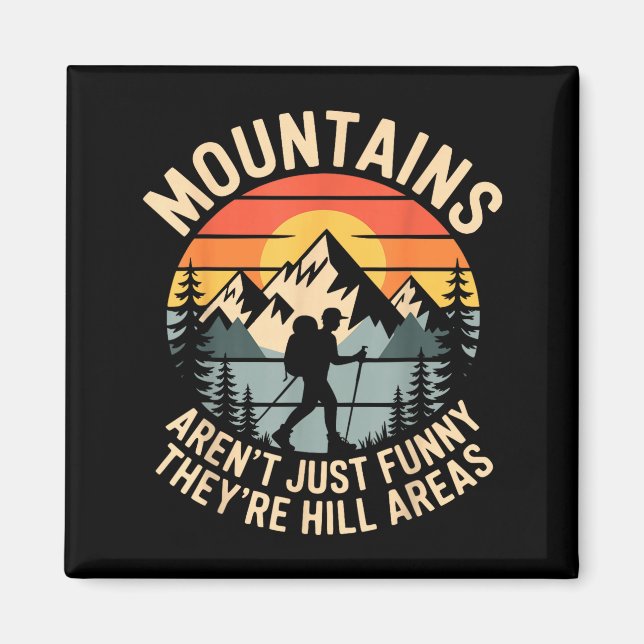 Mountains Aren't Just Funny They're Hill Areas Dad Magnet (Vorne)