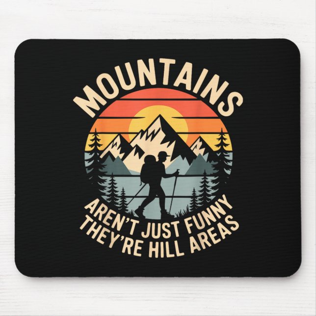 Mountains Aren't Just Funny They're Hill Areas Dad Mousepad (Vorne)