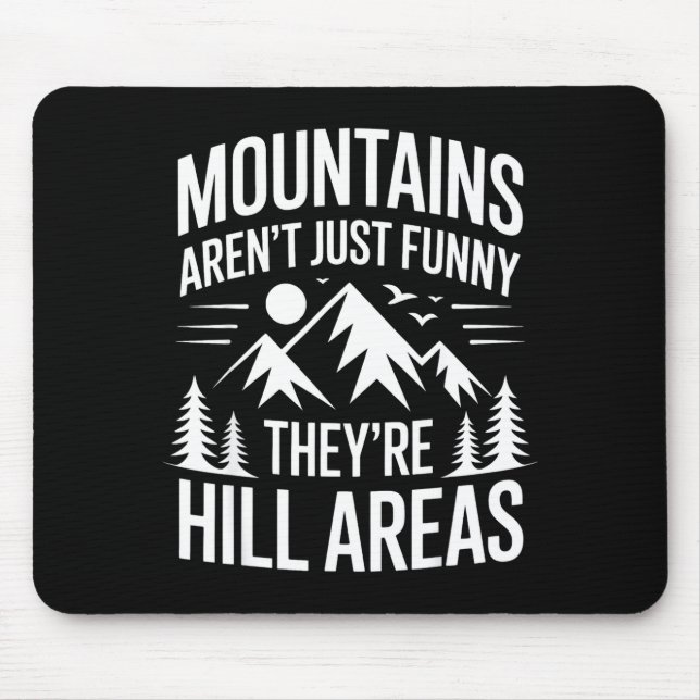 Mountains Aren't Just Funny They're Hill Areas Dad Mousepad (Vorne)