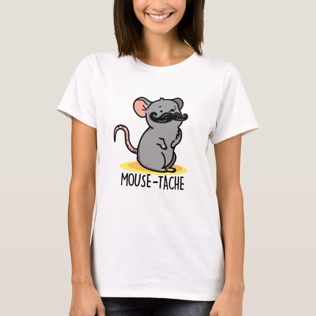 Mouse-tache Funny Mouse Pun T-Shirt (Vorderseite)
