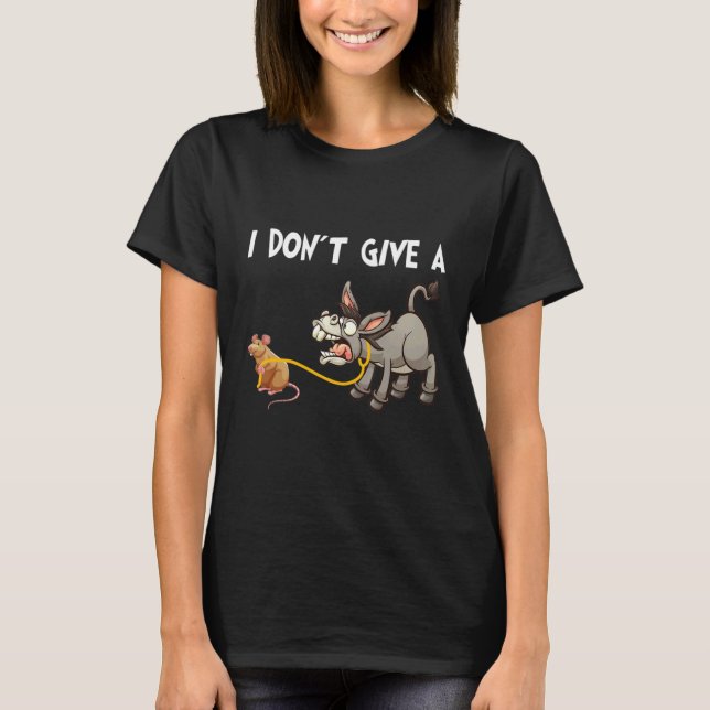 Mouse Walking a Donkey I Don't Give Rats 1 T-Shirt (Vorderseite)