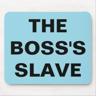 Mousepad Der Sklave des Boss