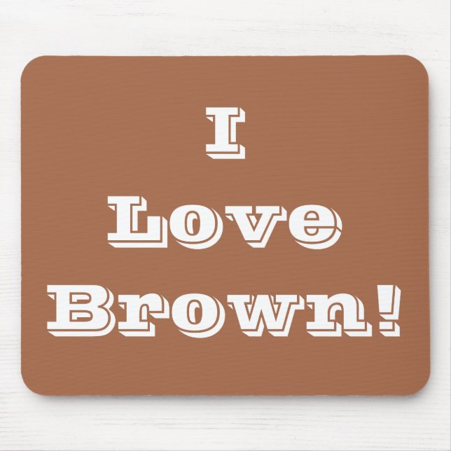 Mousepad I Liebe Brown (Vorne)