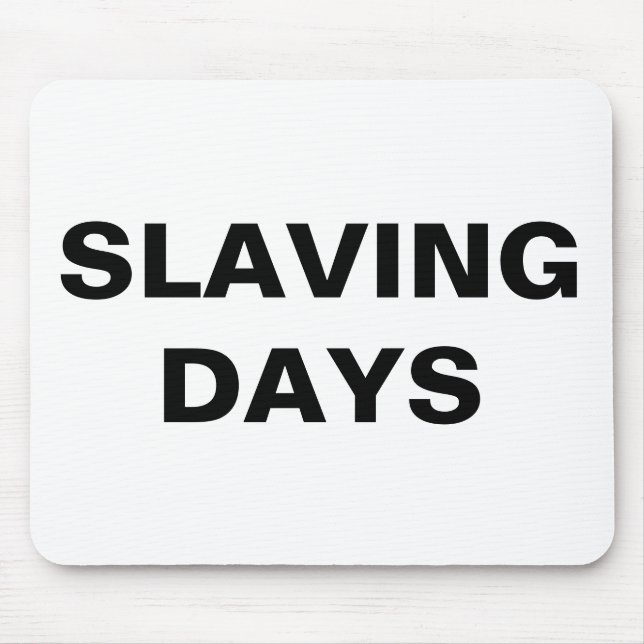 Mousepad Slaving Days (Vorne)
