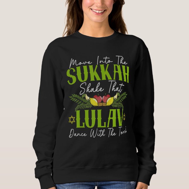 Move Into Sukkah Shake That Lulav Dance With The T Sweatshirt (Vorderseite)