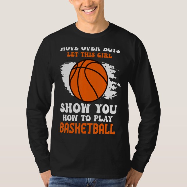 Move Over Boys Girl zeigt dir, wie man Basketbal s T-Shirt (Vorderseite)