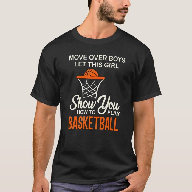 Move Over Boys Girl zeigt dir, wie man Basketbal s T-Shirt (Vorderseite)