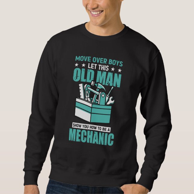 Move Over Boys Let This Old Man Show You To Be A M Sweatshirt (Vorderseite)
